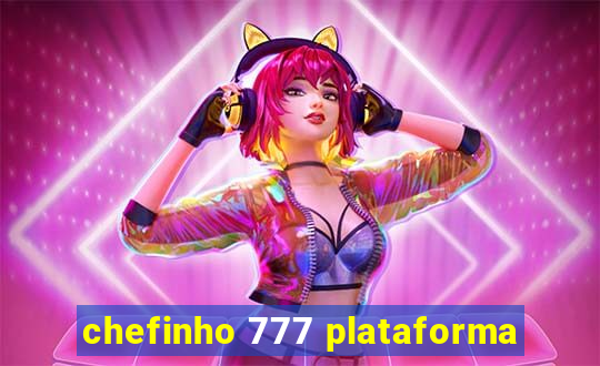 chefinho 777 plataforma